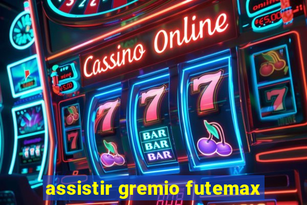 assistir gremio futemax